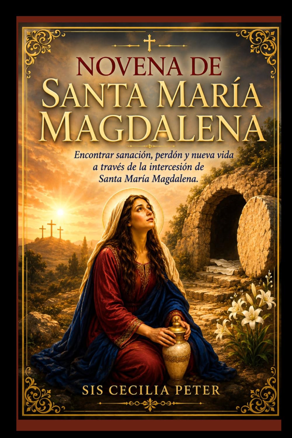 NOVENA DE SANTA MARÍA MAGDALENA: Encontrar sanación, perdón y nueva vida a través de la intercesión de Santa María Magdalena.