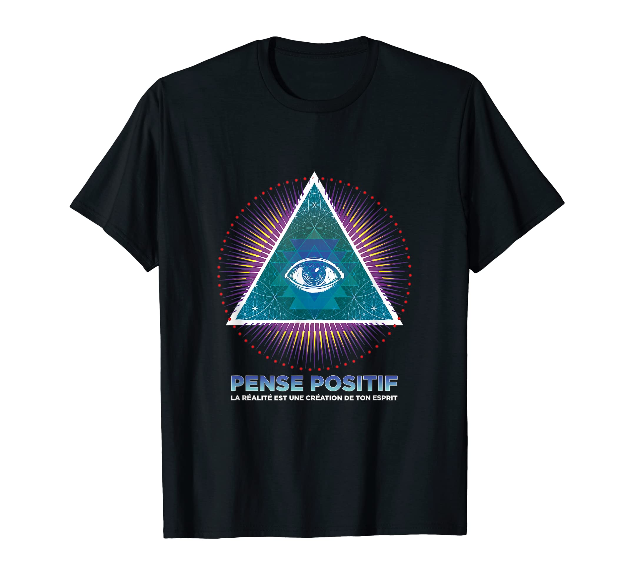ELESTIAL.:.PENSE POSITIF, la réalité est une création de ton esprit T-Shirt