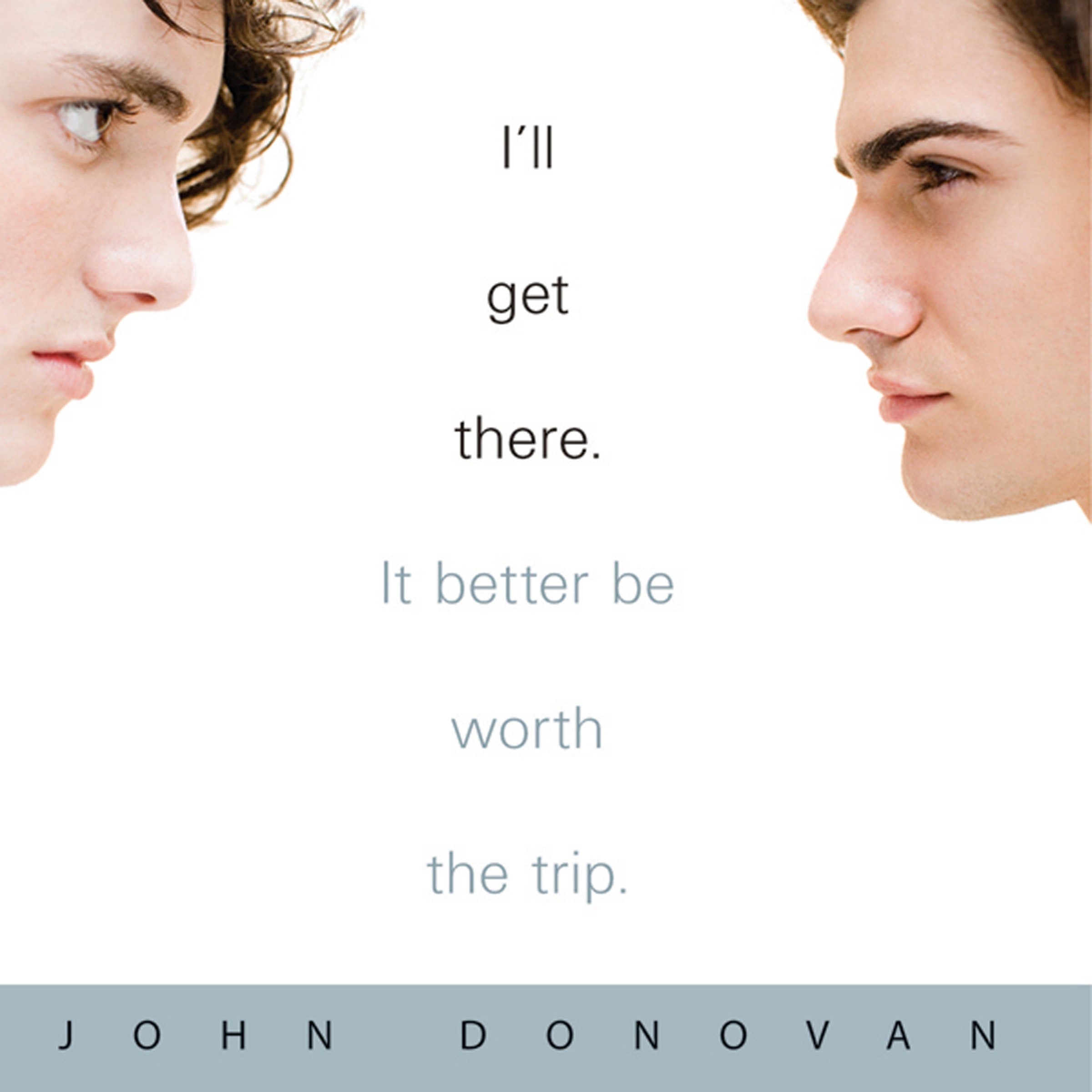 Cover art for I'll Get There. It Better Be Worth the Trip.