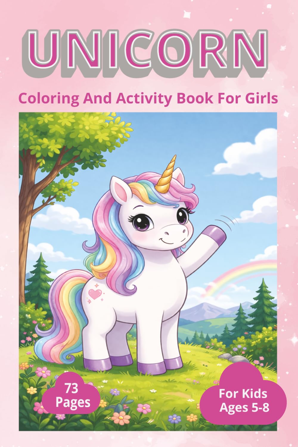 UNICORN coloring and Activity book: 6 x 9 in, 73 Pages, Color pages, find the words in the puzzle, trace the letters, spot the differences, word scramble, mazes and word search for girls ages 5-8