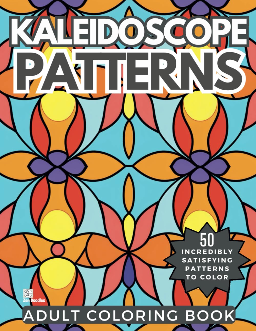 Kaleidoscope Patterns Adult Coloring Book: 50 Incredibly Fun and Relaxing Drawings for Stress Relief and Mindfulness (Heavenly Patterns)