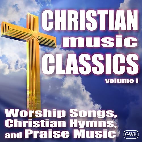 Christian Music Classics Worship Songs, Christian Hymns and Praise