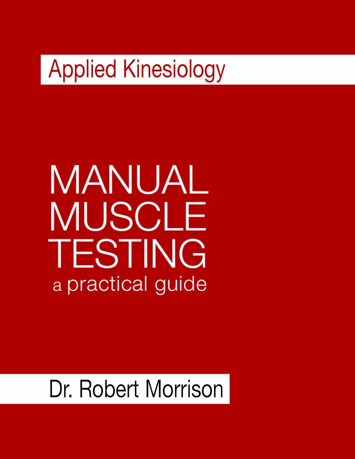 Applied Kinesiology Manual Muscle Testing a practical guide Dr