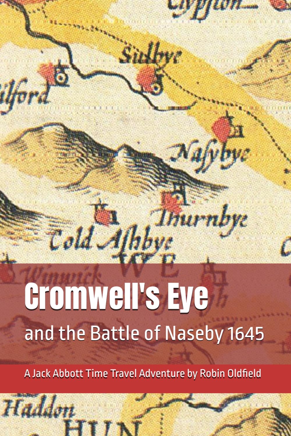 Cromwell's Eye: and the Battle of Naseby 1645