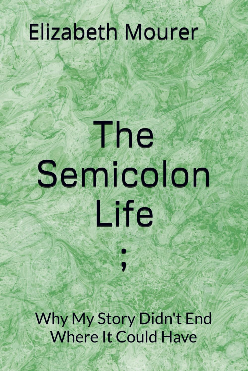 The Semicolon Life: Why My Story Didn't End Where It Could Have
