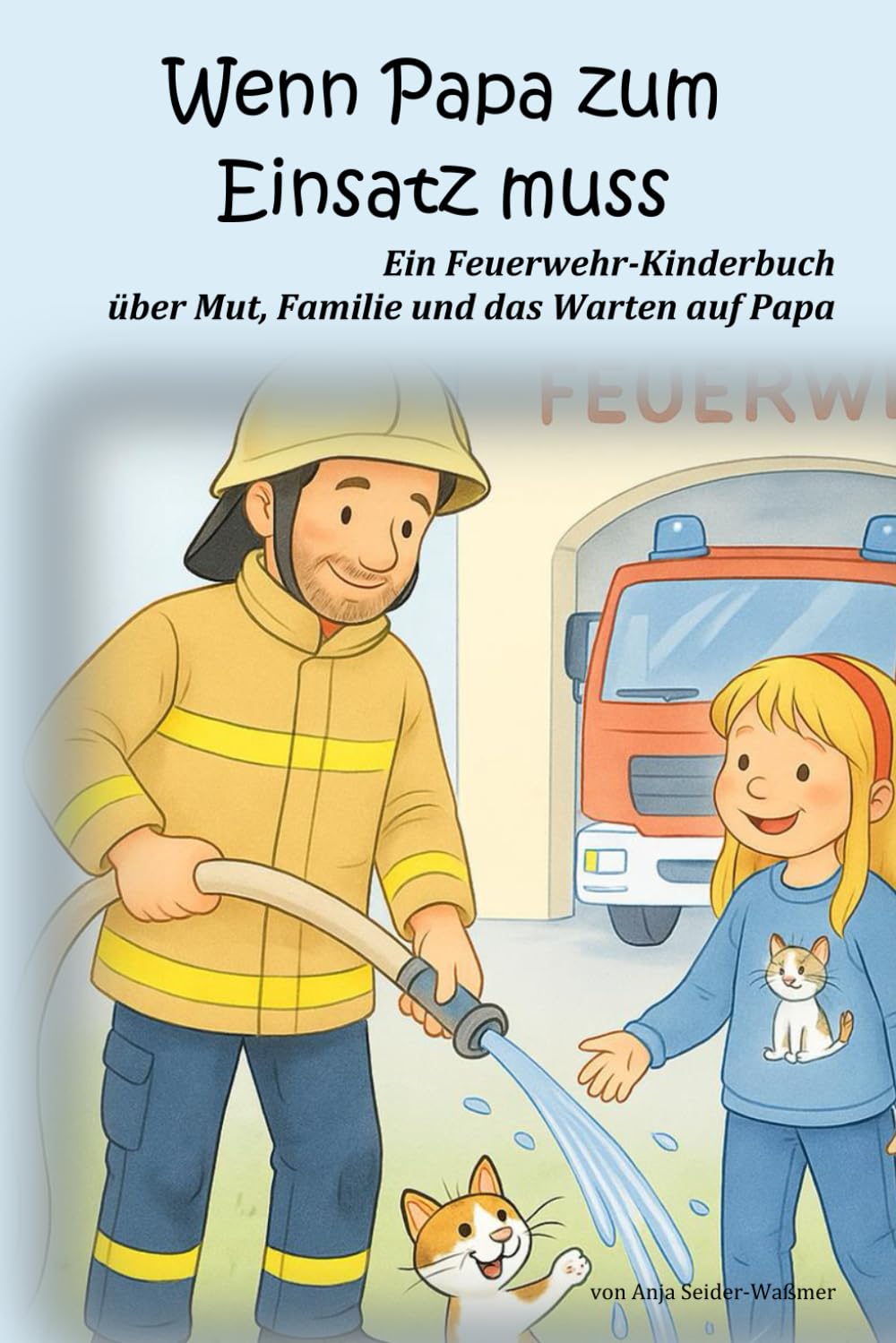 Wenn Papa zum Einsatz muss: Ein Feuerwehr-Kinderbuch über Mut, Familie und das Warten auf Papa