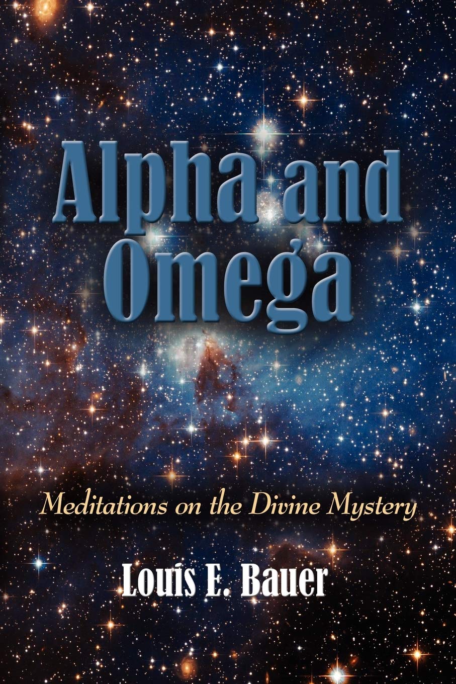 Alpha and Omega: Meditations on the Divine Mystery