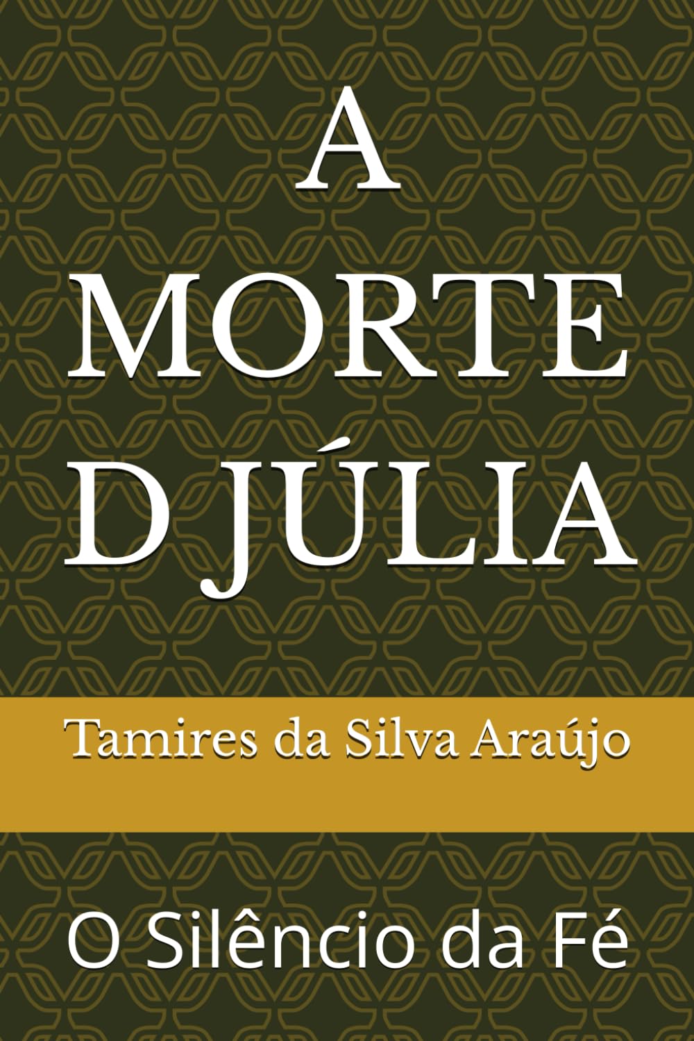 A MORTE D JÚLIA: O Silêncio da Fé