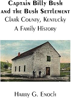 Captain Billy Bush and the Bush Settlement, Clark County, Kentucky, A Family History