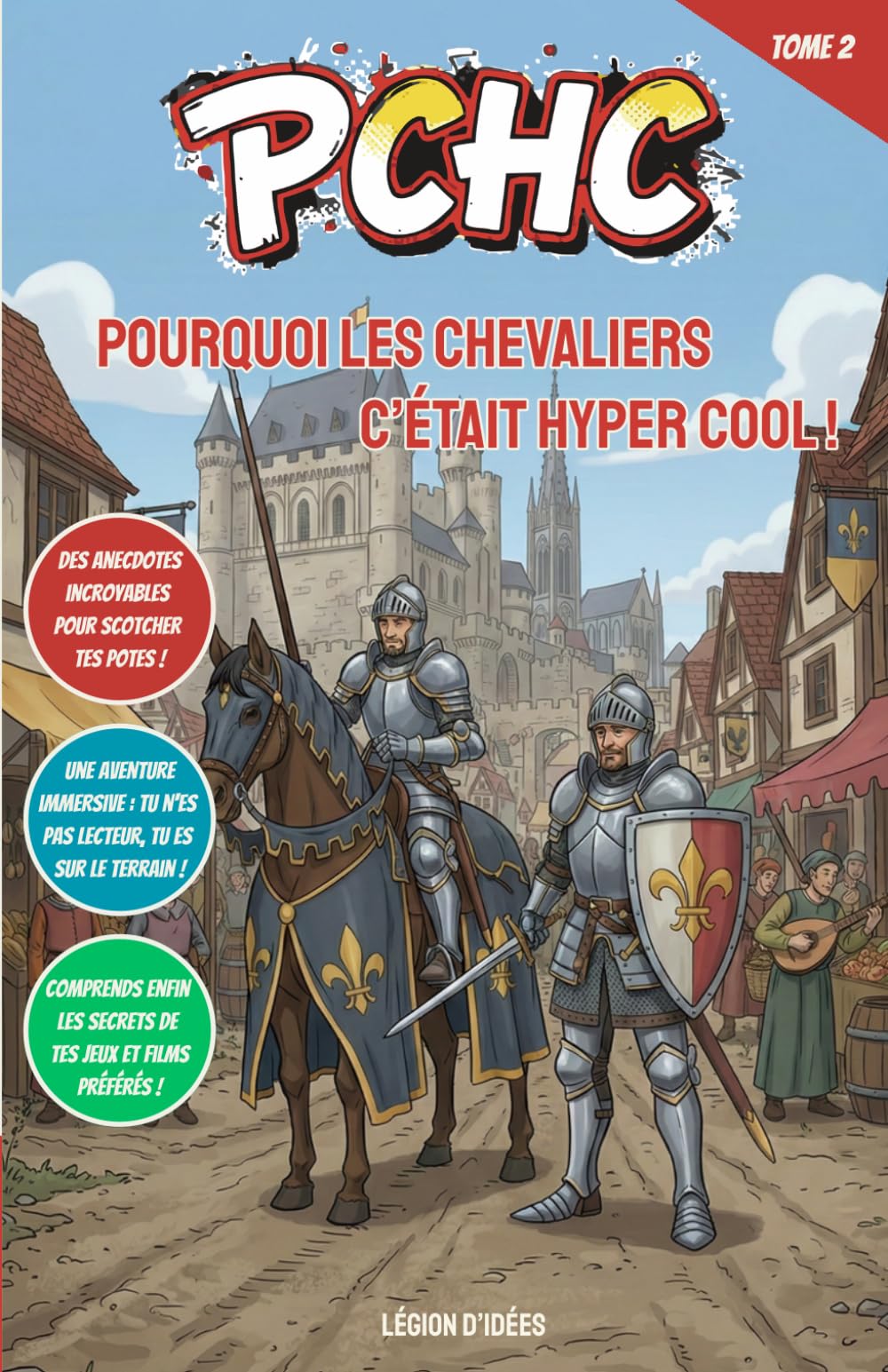 Pourquoi les Chevaliers, c’était hyper cool !: Explore les châteaux forts, les tournois épiques et les secrets des combattants en armure. (PCHC - Pourquoi C’est Hyper Cool !)