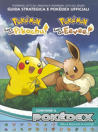 Pokémon: Let’s go, Pikachu! E Pokémon: let’s go, Eevee! Guida strategica e Pokédex ufficiali