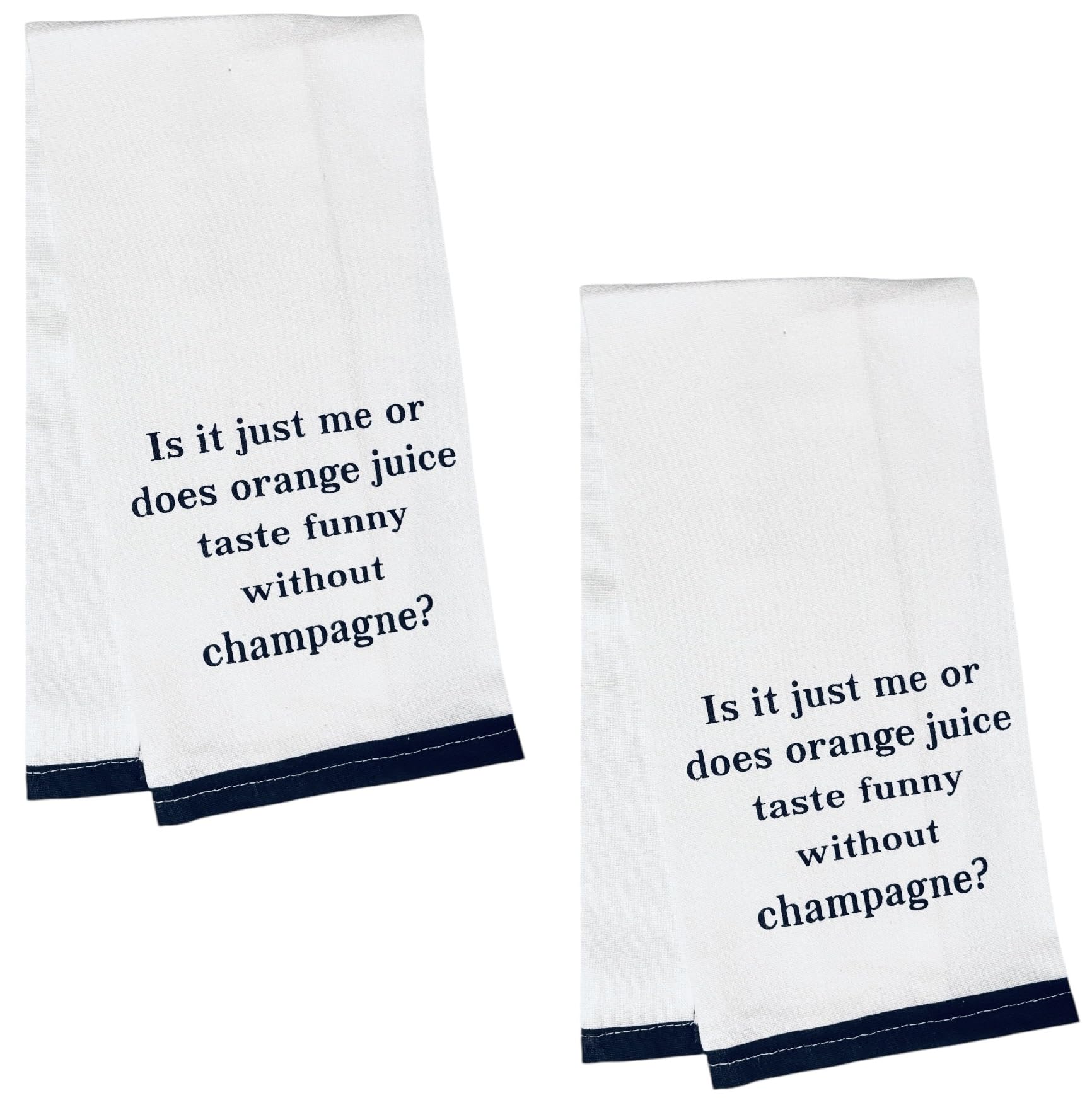 Petal Cliff is it just me or Does Orange Juice Taste Funny Without Champagne? Two-Piece 100% Cotton Flour Sack Kitchen Towels Size: 15 X 25 Inch.