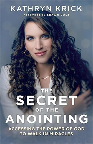The Secret of the Anointing: Accessing the Power of God