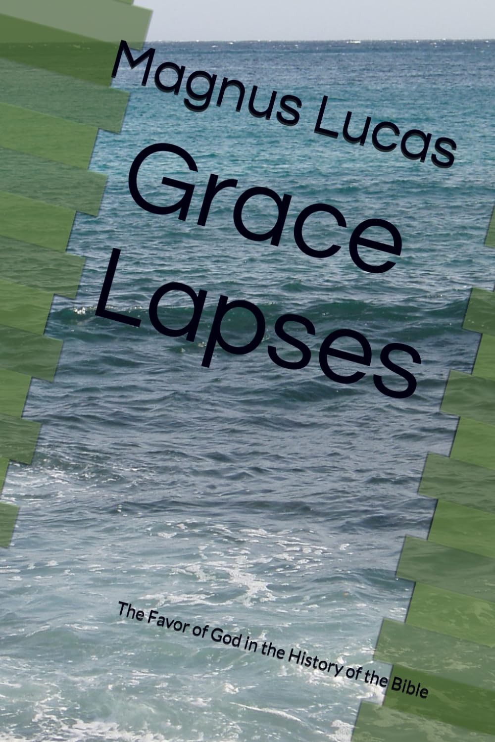 Grace Lapses: The Favor of God in the History of the Bible