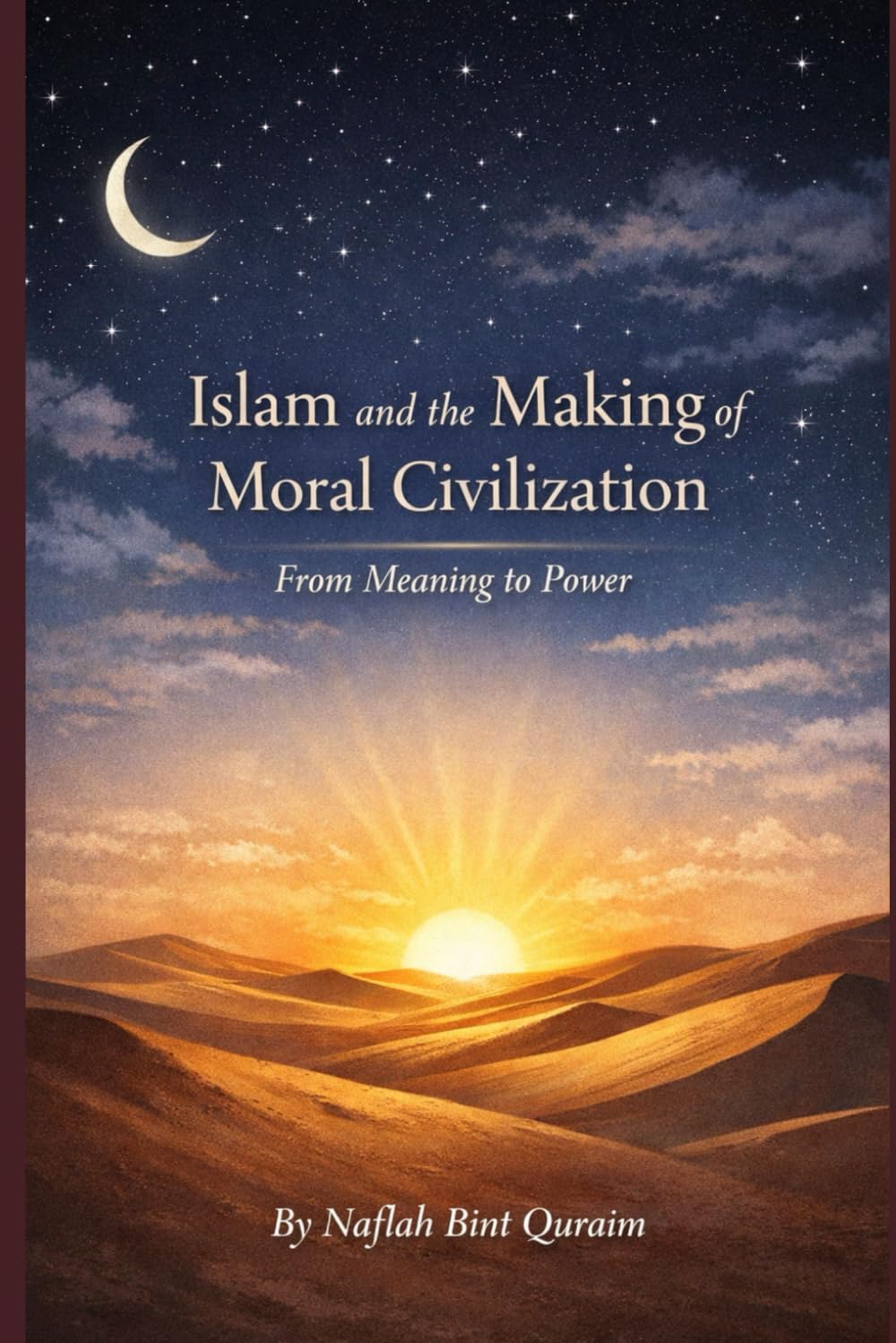 Islam and the Making of Moral Civilization: From Meaning to Power