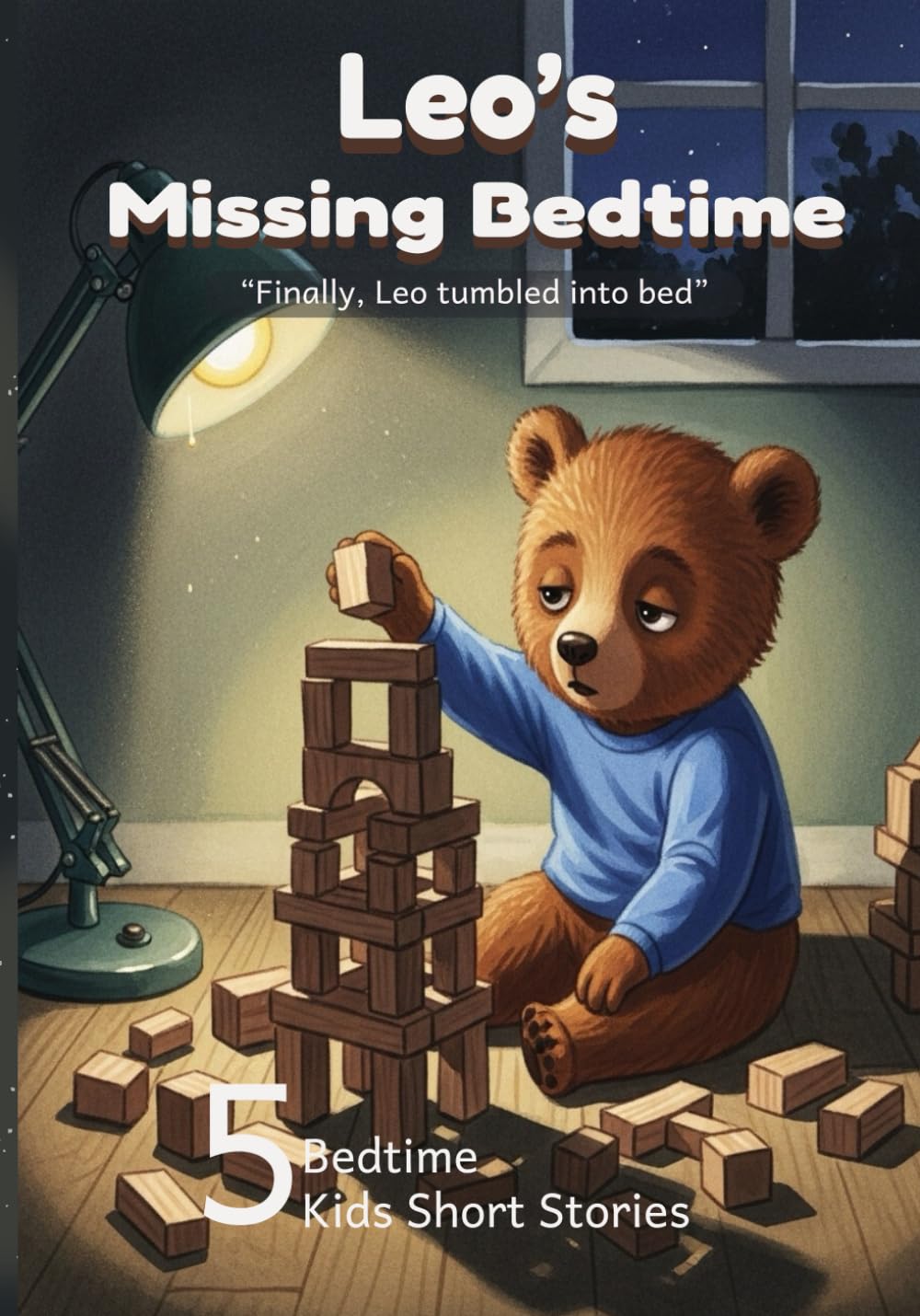 Leo's Missing Bedtime: 5 Whimsical Bedtime Journeys to Dreamland - bedtime story books for 3 year olds