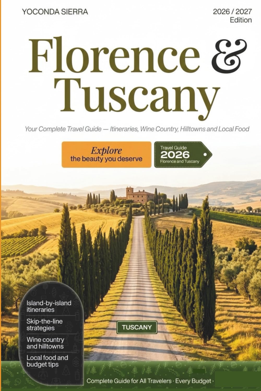Florence & Tuscany Travel Guide 2026/2027: Complete Guide for All Travelers, Itineraries, Skip-the-Line Strategies, Wine Country, Hilltowns, Local Food, and Practical Tips for Every Budget