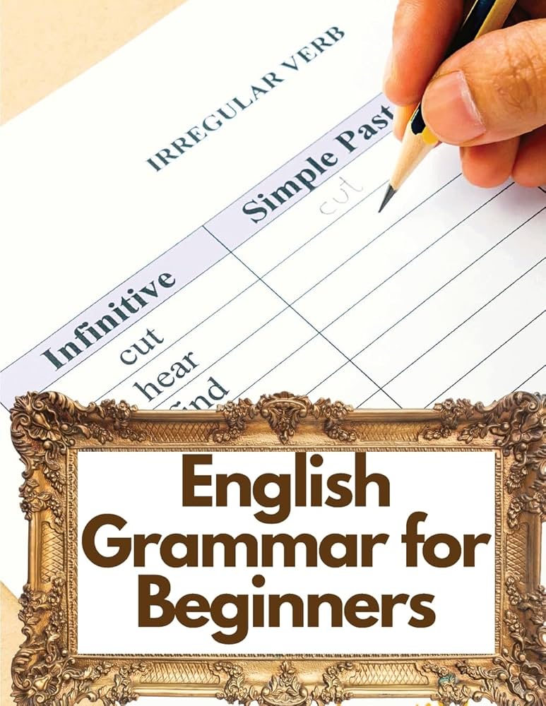 English Grammar Book or Beginners: 101 Worksheets for