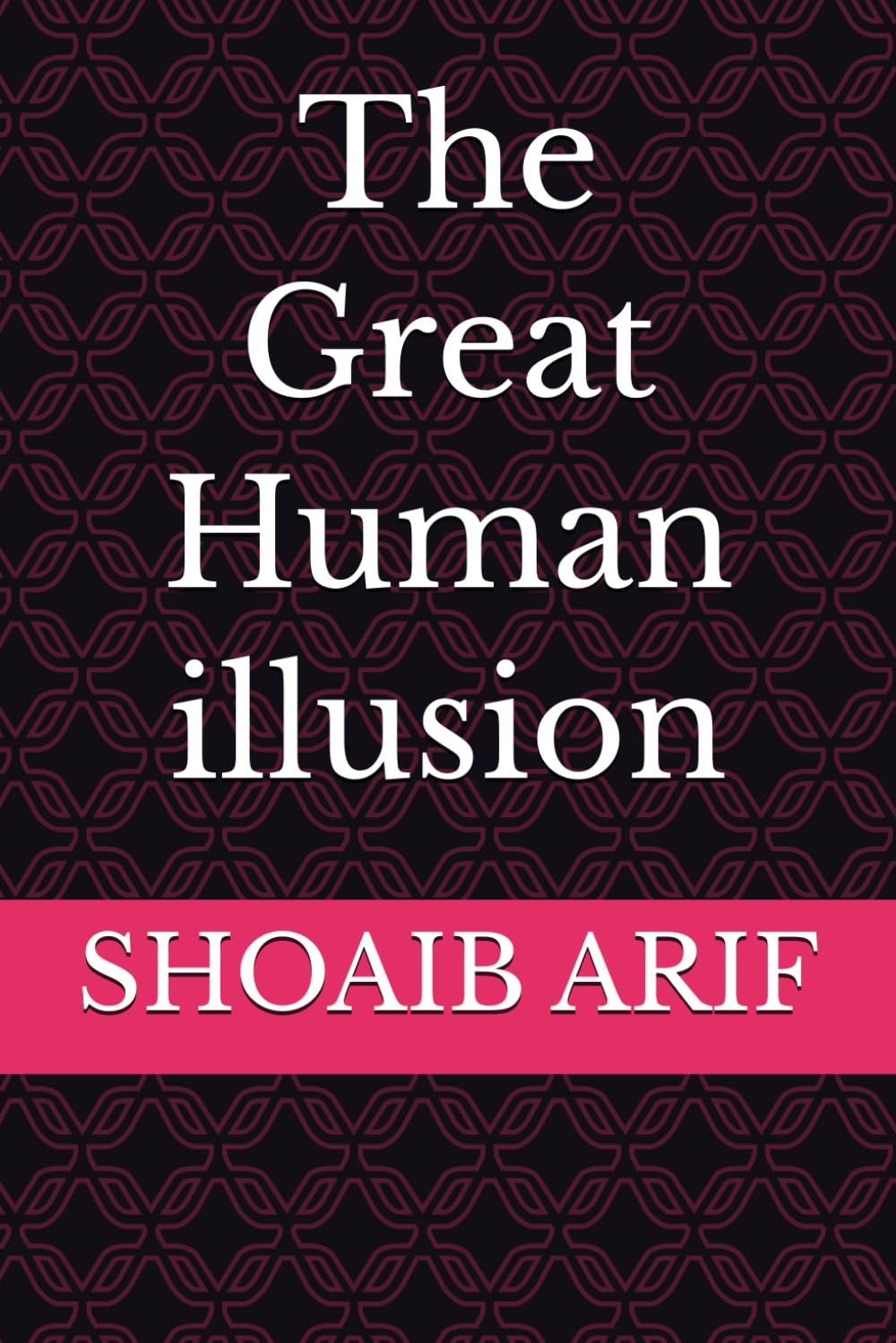 The Great Human illusion
