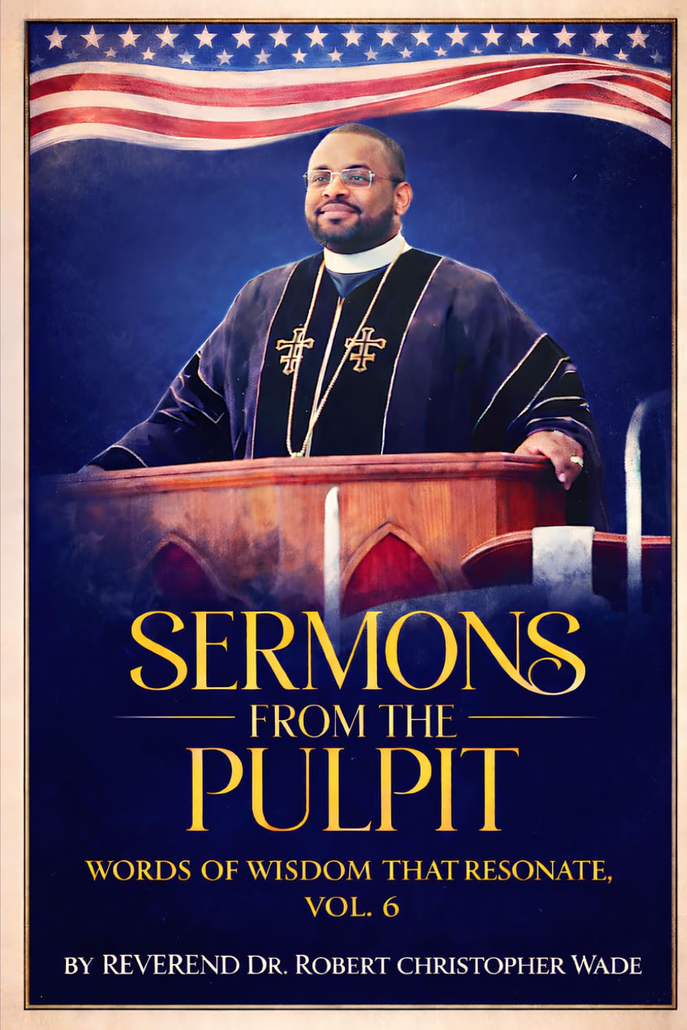 SERMONS FROM THE PULPIT: WORDS OF WISDOM THAT RESONATТЕ, VOL. 6