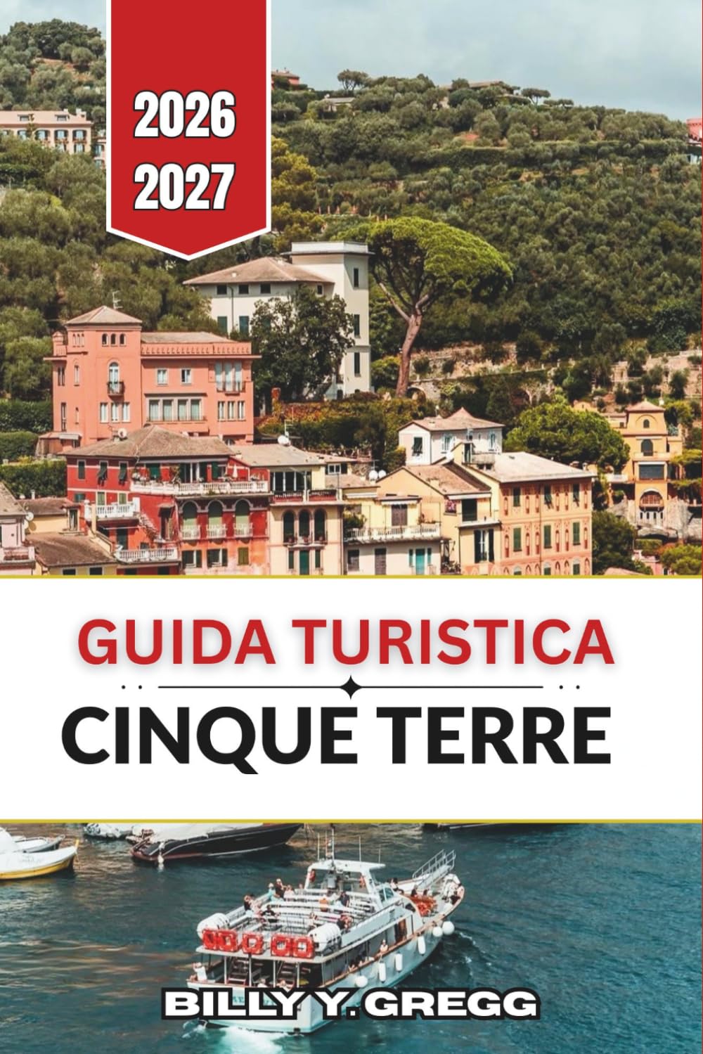Guida turistica Cinque Terre 2026–2027: Riomaggiore, Manarola, Corniglia, Vernazza e Monterosso con passeggiate nei borghi, sentieri costieri, gastronomia locale e consigli sugli orari.