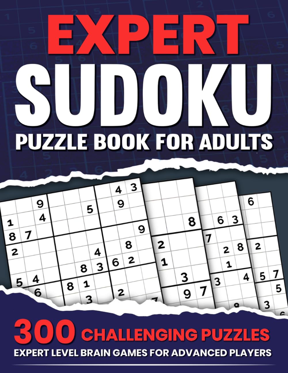 Expert Sudoku Puzzle Book for Adults: 300 Challenging Puzzles | Advanced Brain Games for Focus, Logic and Mental Training