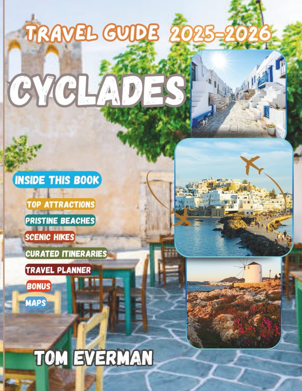 Cyclades Travel Guide (2025-2026): Explore Santorini, Mykonos, Naxos & Hidden Greek Islands with Beaches, Religious Sites, Culture, Cuisine, and Insider Secrets