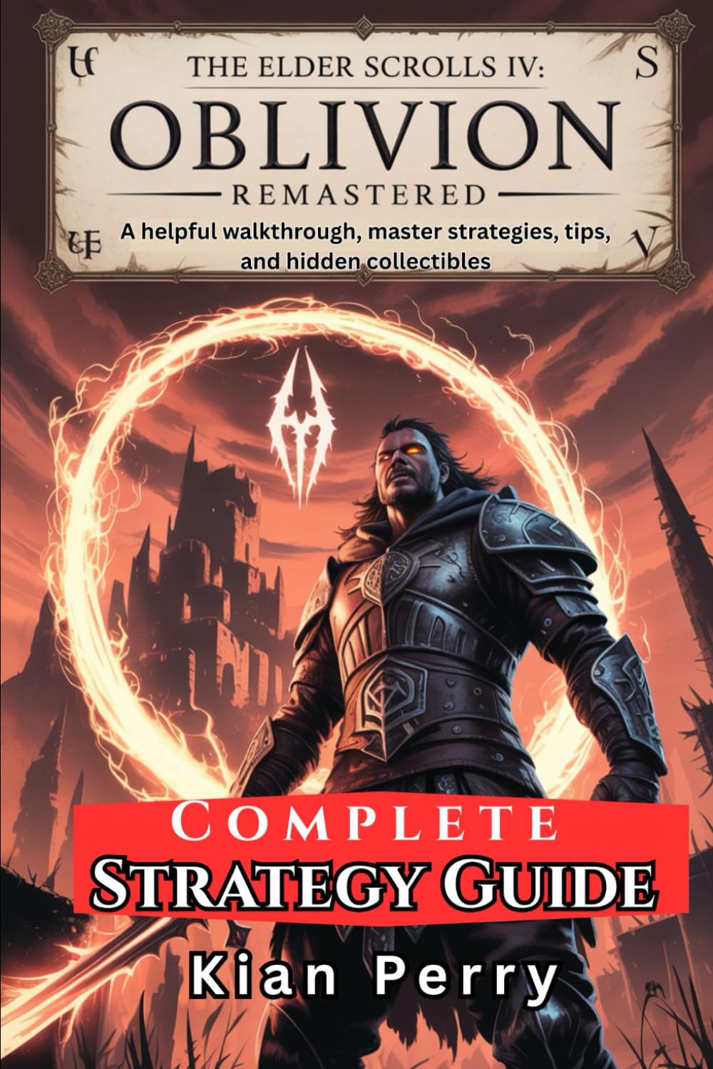 The Elder Scrolls IV: Oblivion Remastered Complete Strategy Guide: A helpful walkthrough, master strategies, tips, and hidden collectibles