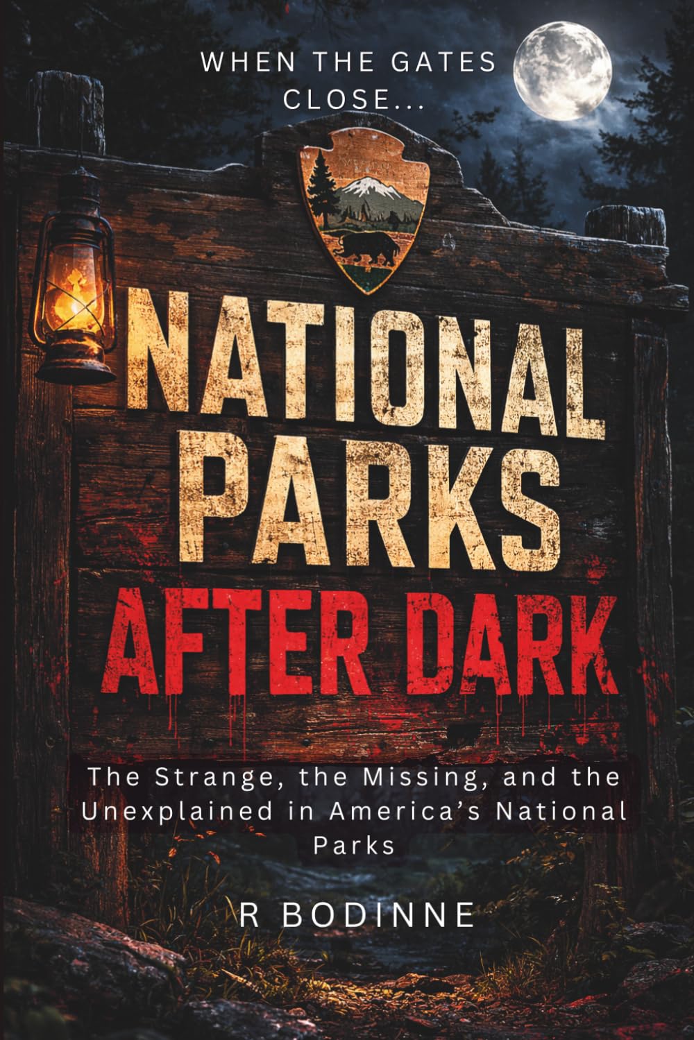 NATIONAL PARKS AFTER DARK: The Strange, the Missing, and the Unexplained in America’s National Parks