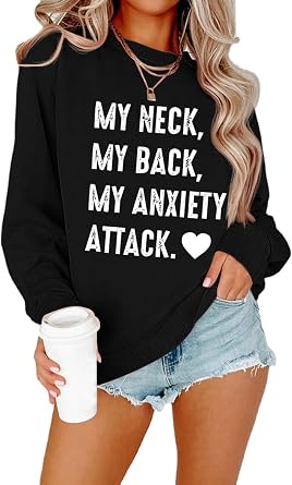 YourTops My Neck My Back My Anxiety Attack Sweatshirt for Women Funny Graphic Sweatshirt