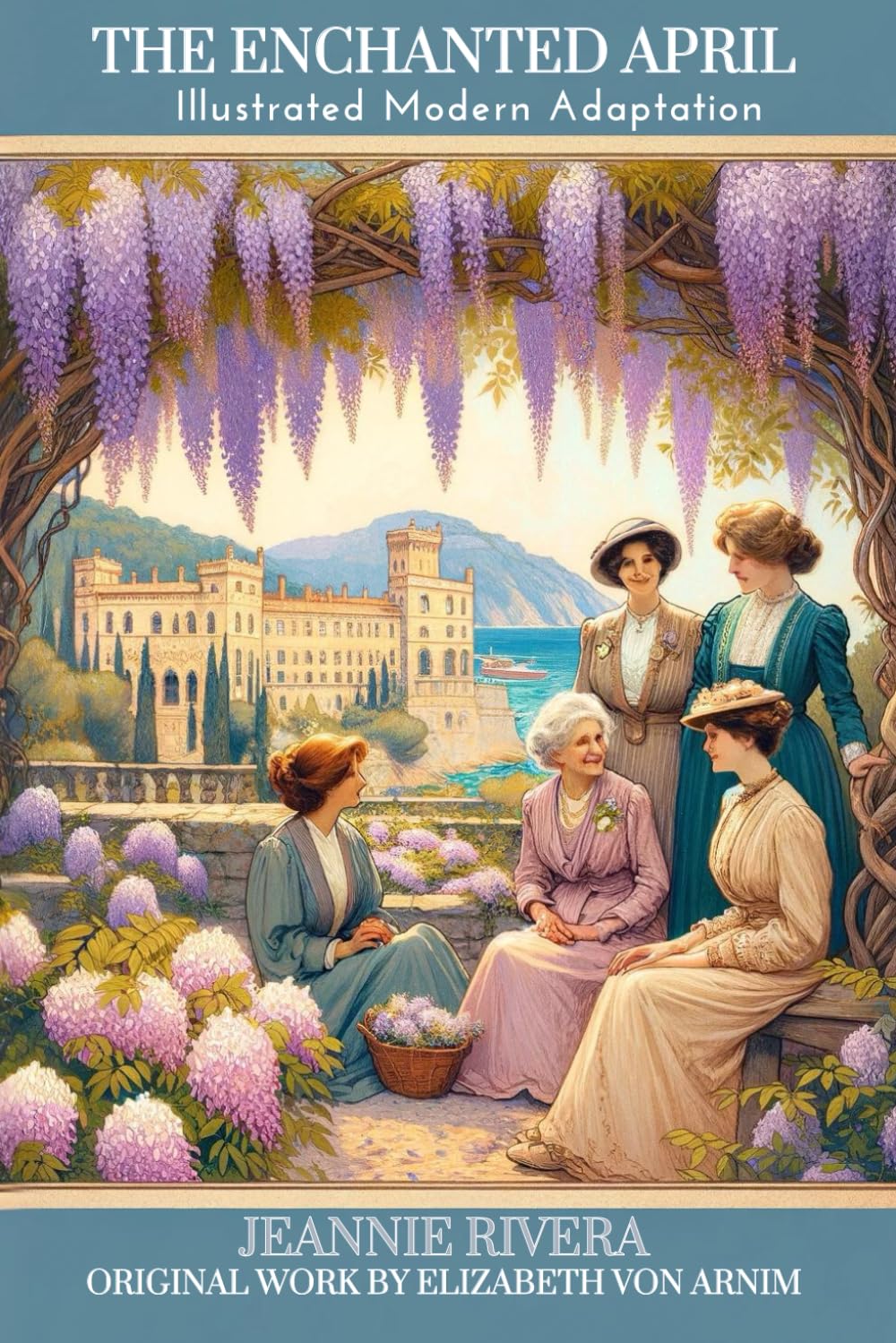 The Enchanted April: A Modern Adaptation: Heartstone Classics: Illustrated Modern Text Version