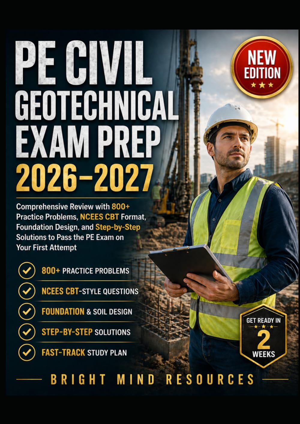PE CIVIL GEOTECHNICAL EXAM PREP 2026–2027: Comprehensive Review with 800+ Practice Problems, NCEES CBT Format, Foundation Design, and Step-by-Step Solutions to Pass the PE Exam on Your First Attempt