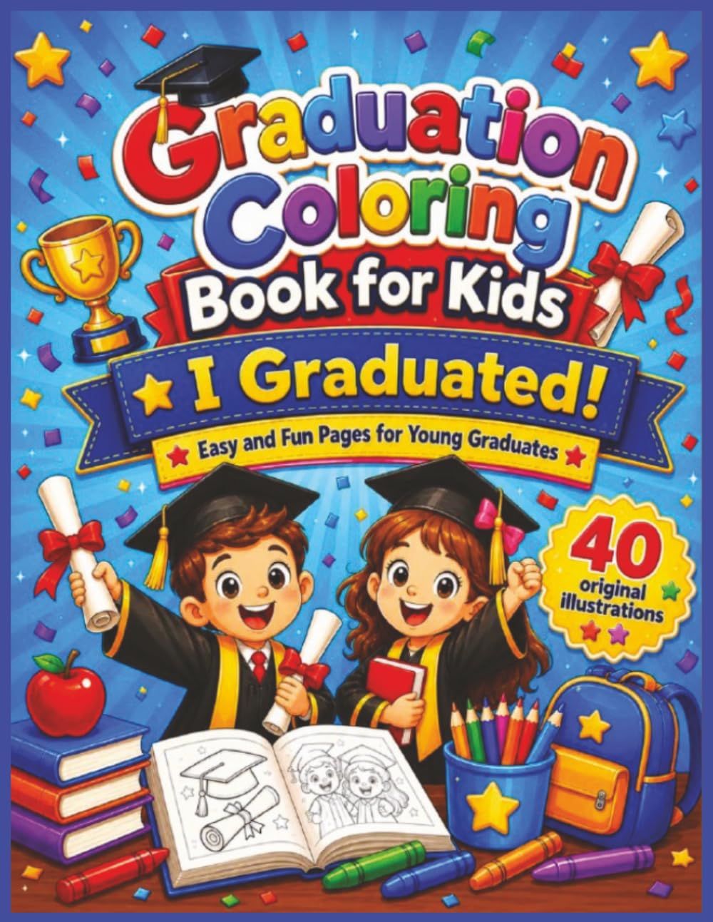 Graduation Coloring Book for Kids: Easy and Fun Pages for Young Graduates: 40 Single-Sided Coloring Sheets for Preschool and Kindergarten Graduation Celebration