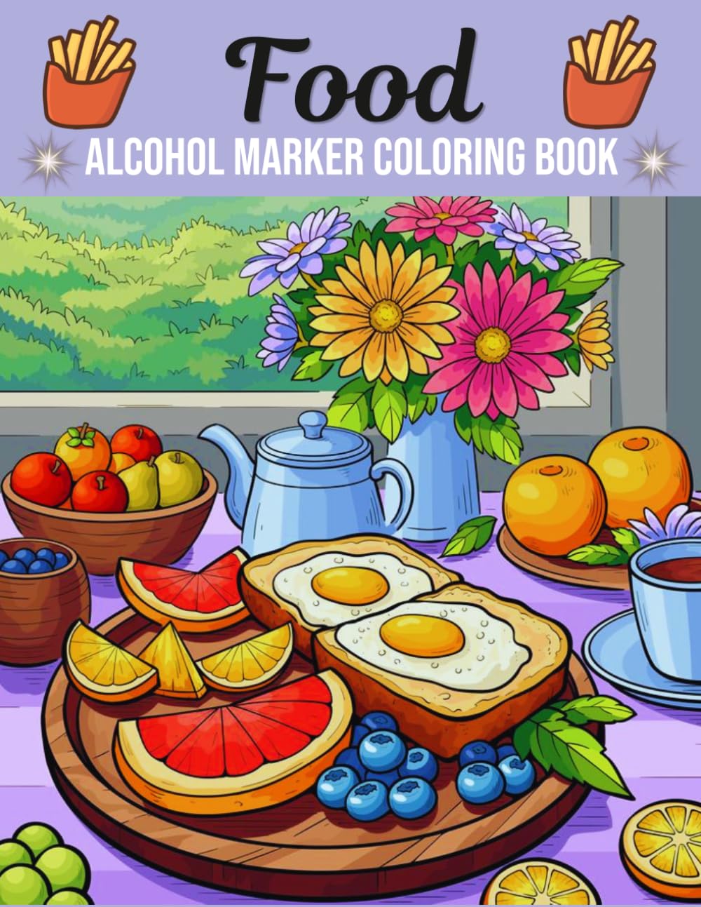 Food Alcohol Marker Coloring Book: Fast-Food & Sweets Lovers Relaxation Illustrations for Adults and Teens