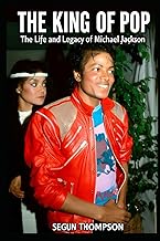 The King of Pop: The Life and Legacy of Michael Jackson