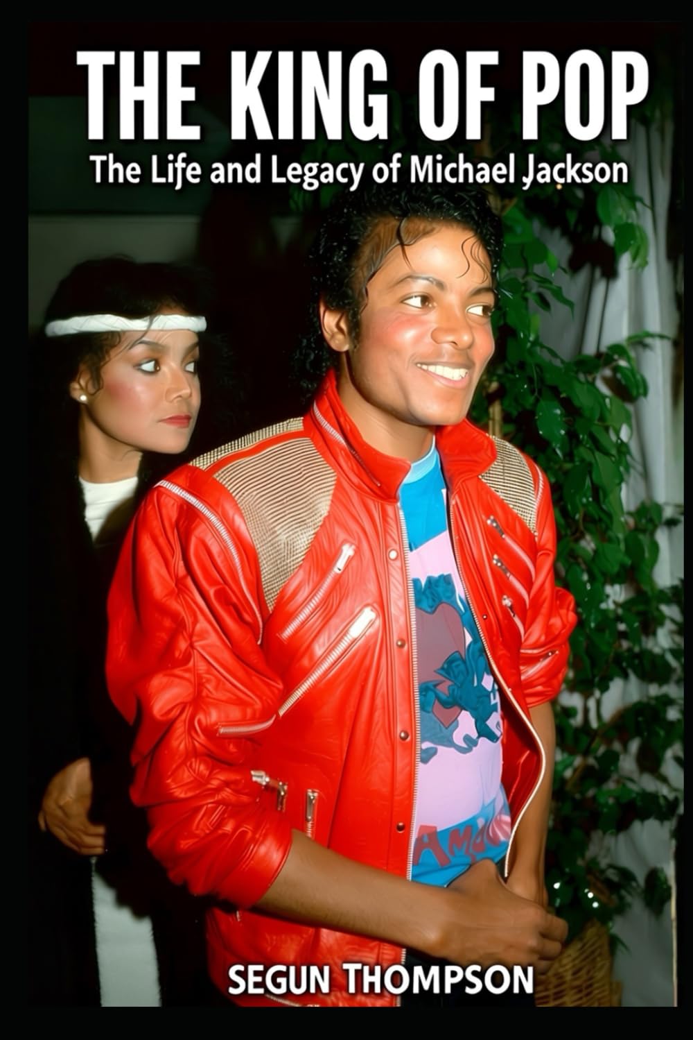 The King of Pop: The Life and Legacy of Michael Jackson