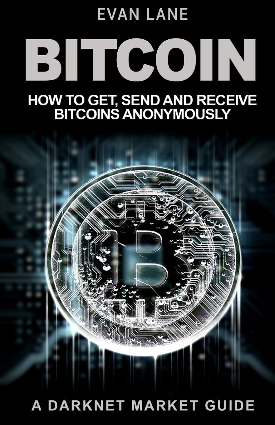 Bitcoin: How to Get, Send and Receive Bitcoins Anonymously : Lane, Evan:  Amazon.sg: Books