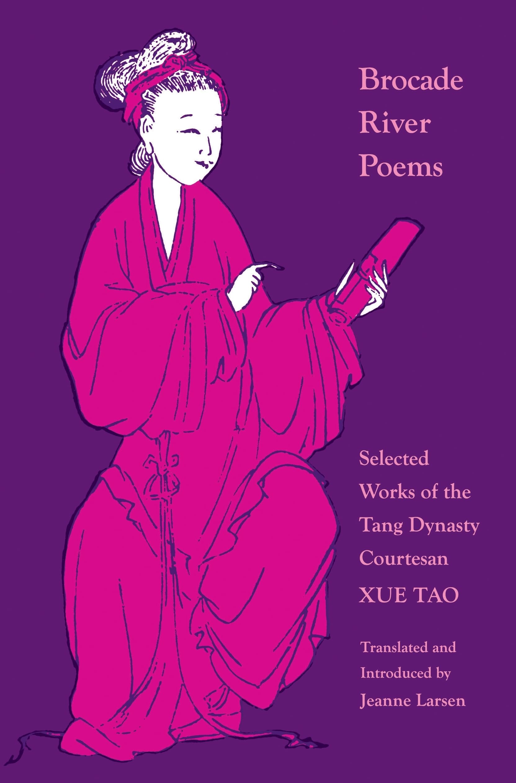 Brocade River Poems: Selected Works of the Tang Dynasty Courtesan: 32 (The Lockert Library of Poetry in Translation)