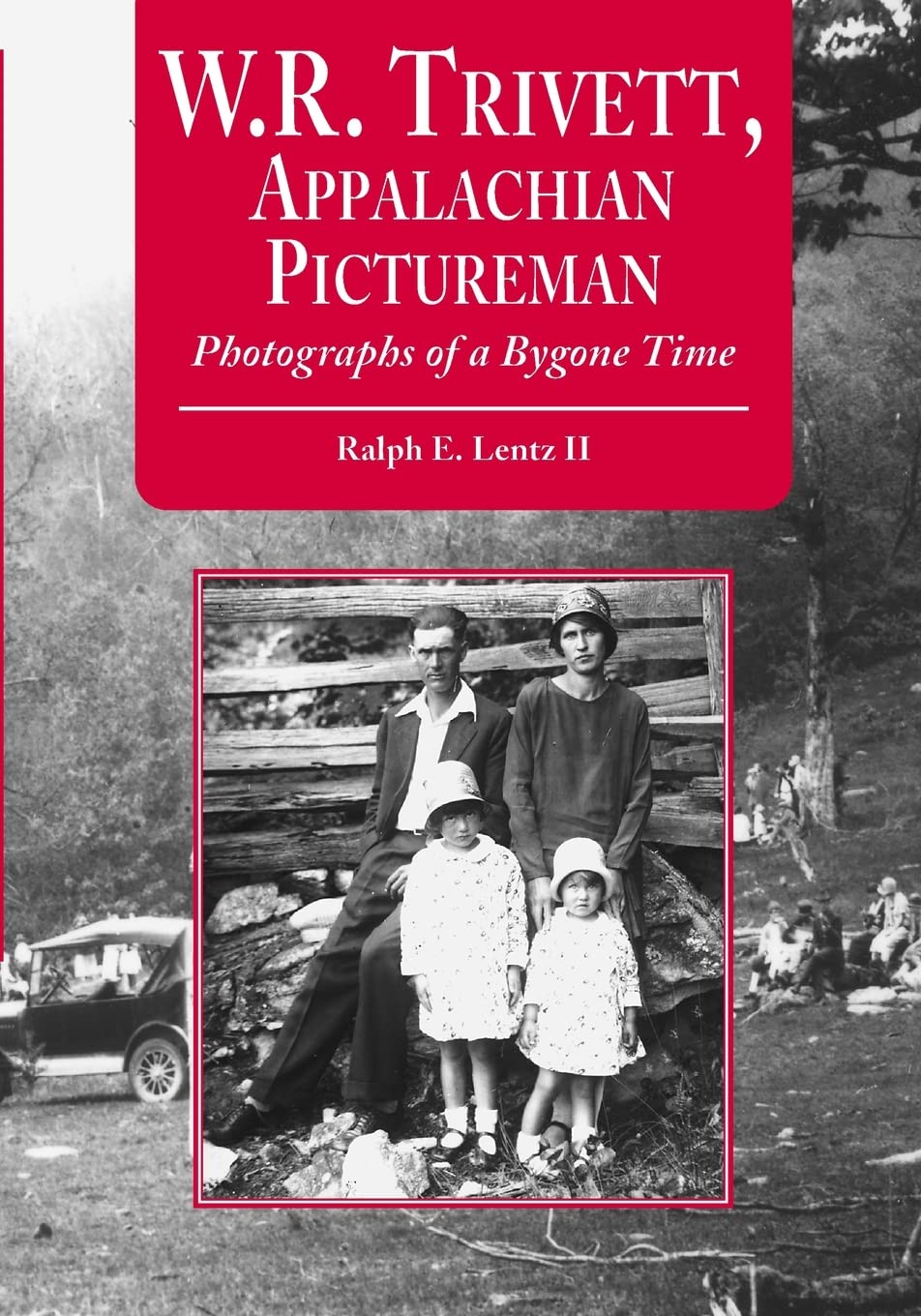 W.R. Trivett, Appalachian Pictureman: Photographs of a Bygone Time (Contributions to Southern Appalachian Studies, 4)