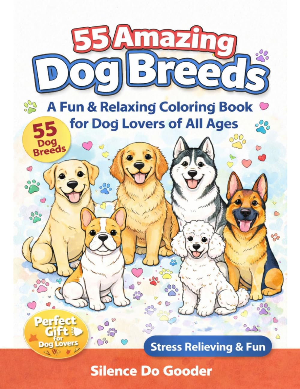 55 Amazing Dog Breeds - Creatures of the World: A fun relaxing coloring book for dog lovers of all ages