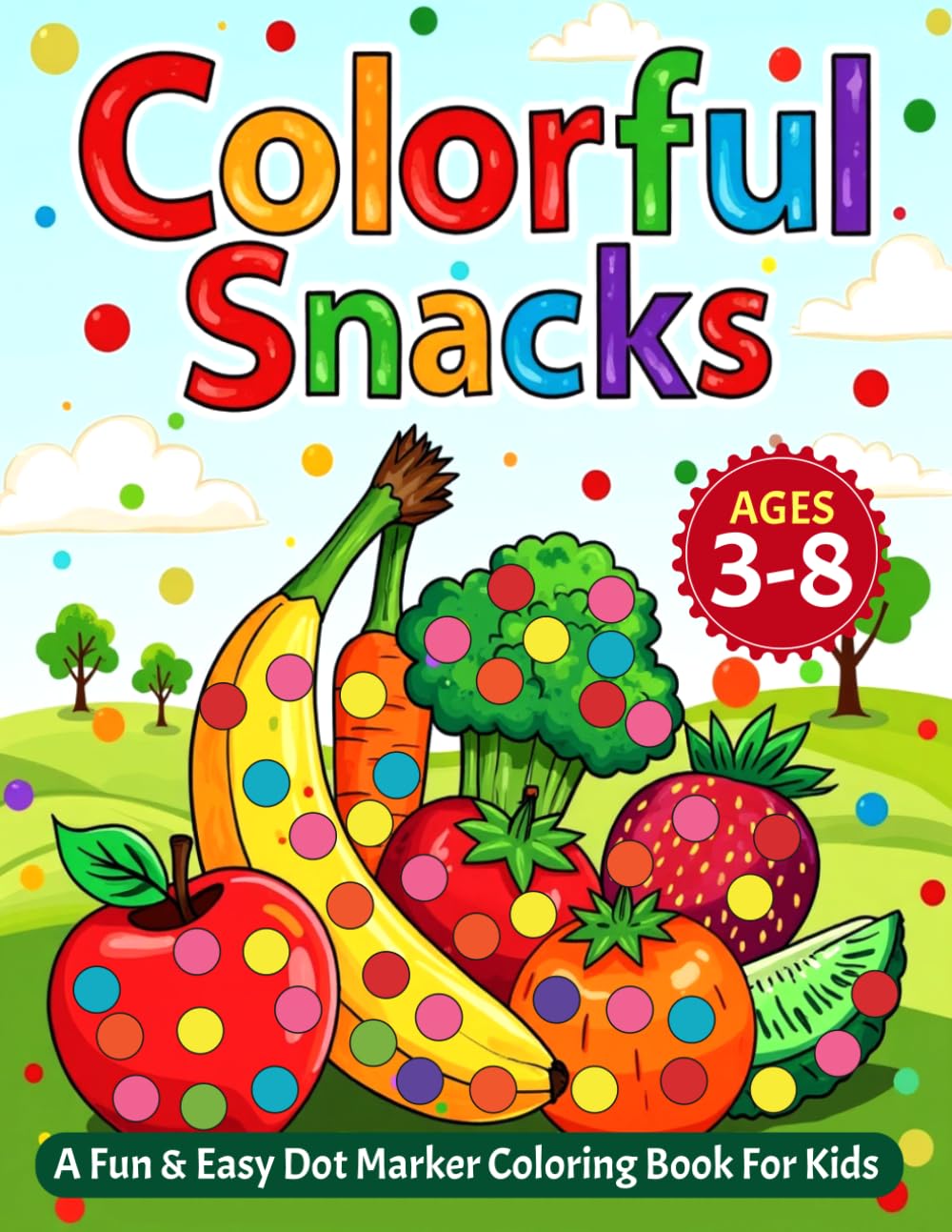 Colorful snacks: A fun & Easy Dot Marker Coloring Book For Kids