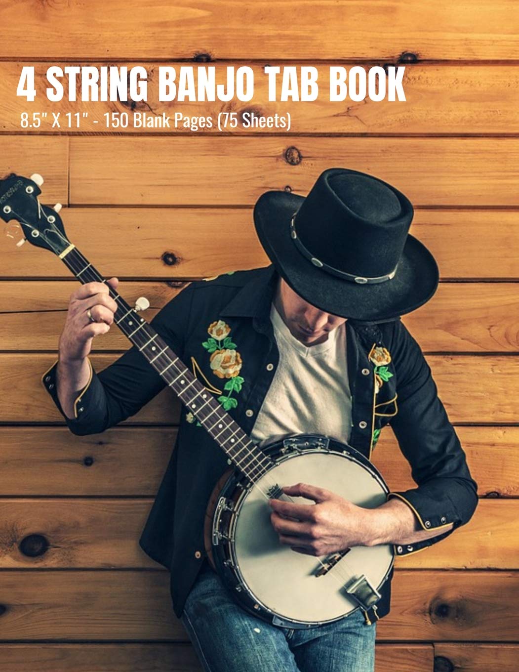 4 String Banjo Tab Book - 8.5 x 11 - 150 Blank Pages (75 Sheets): Blank Banjo Tablature Staff Music Paper For Musicians, Teachers, Students and Enthusiasts (8.5 x 11 - 150 Pages)
