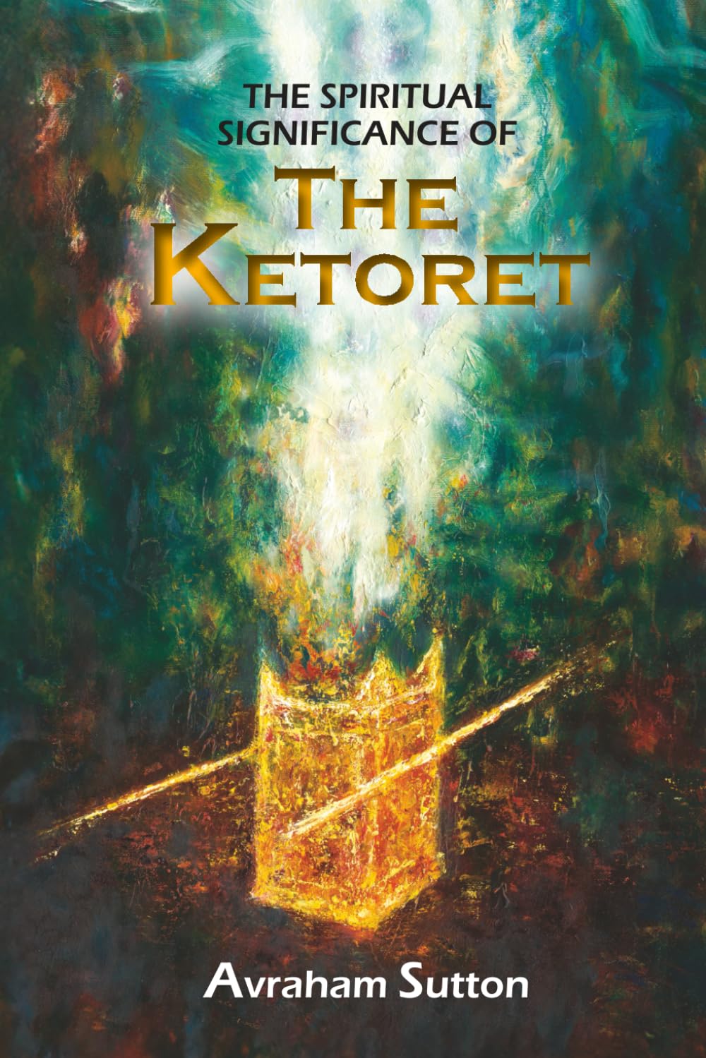 THE SPIRITUAL SIGNIFICANCE OF THE KETORET: The Inner Meaning of the Incense