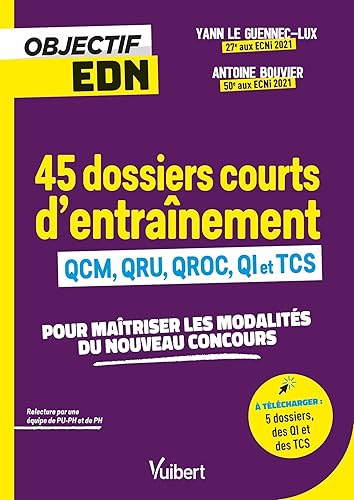Objectif EDN : 45 dossiers courts d'entraînement avec QCM, QRU, QROC, QI et TCS: Pour maîtriser les modalités du nouveau concours - À télécharger : 5 dossiers, des QI et des TCS