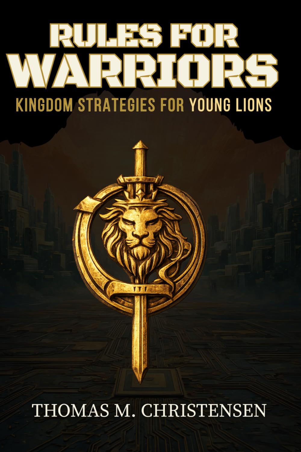 Rules for Warriors: Kingdom Strategies for Young Lions
