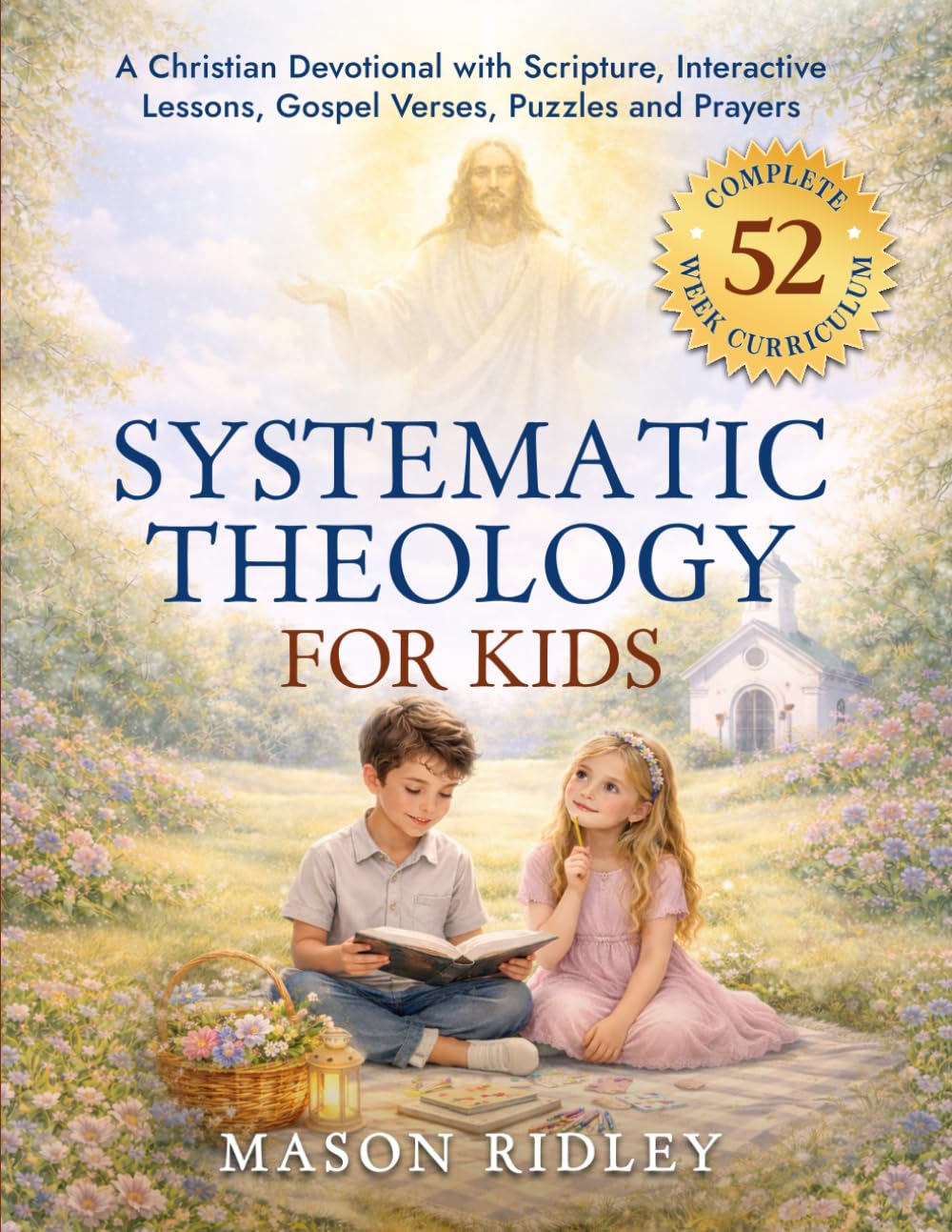 Systematic Theology for Kids: A Family Devotional to Teach Scripture, Doctrines & Faith to Christian Children with Interactive Bible Lessons, Gospel Verses, Puzzles and Prayers (Educational Gift)      Paperback – January 26, 2026