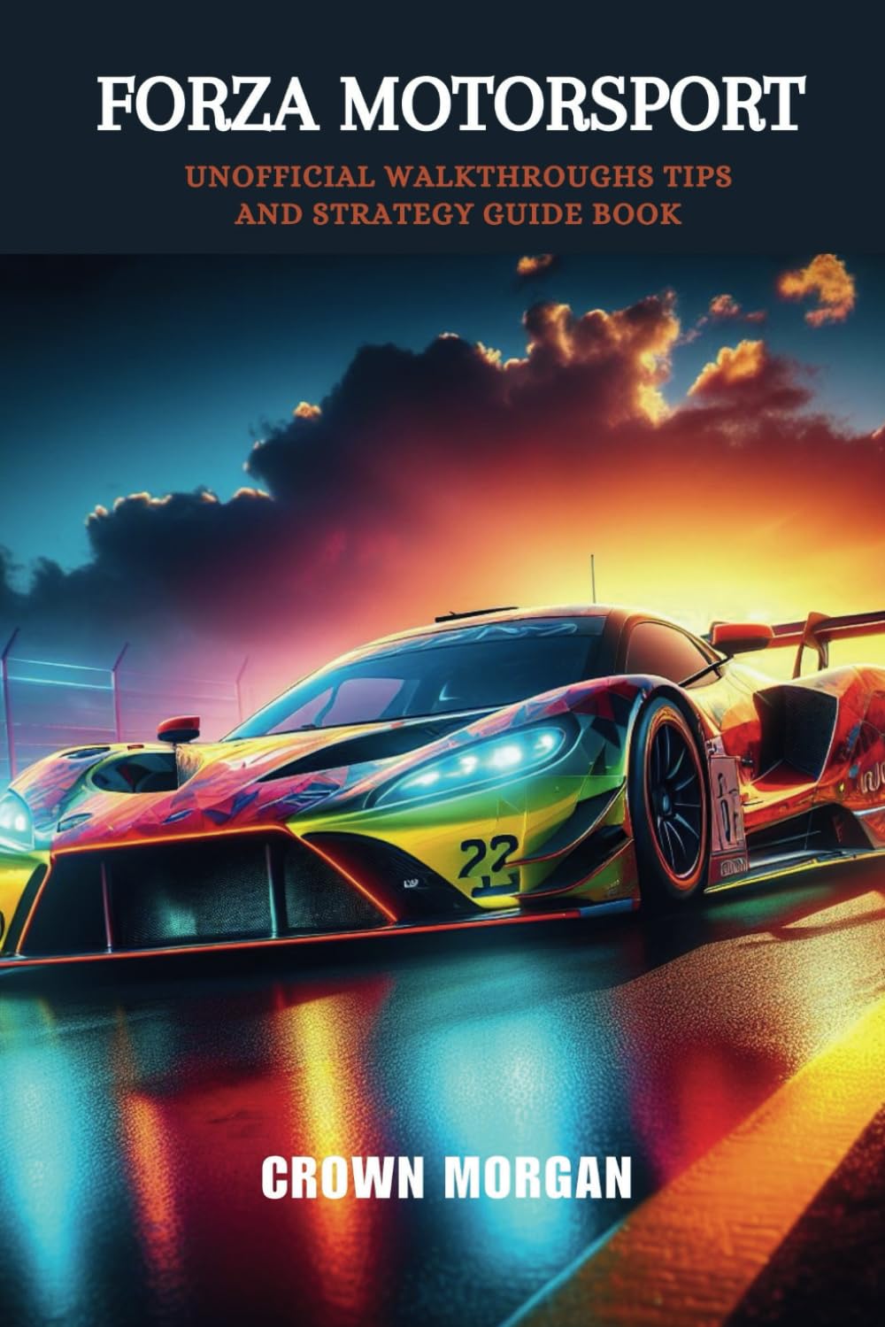 Forza Motorsport: Unofficial Walkthroughs Tips and strategy guide book (Unofficial video games guide books)