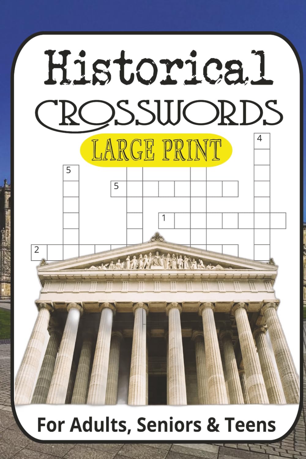 Historical Crossword Puzzles Book: Crossword Puzzles with Large Print about Historical Events, Roman Empire, Renaissance, World News and More | 6x9 ... ... Perfect for Calming, Anxiety and Relaxing
