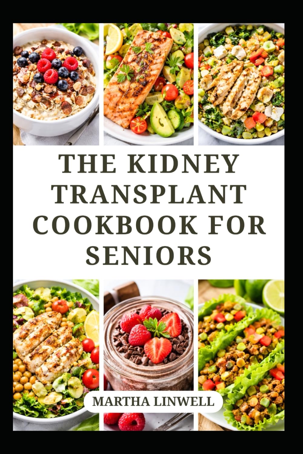 THE KIDNEY TRANSPLANT COOKBOOK FOR SENIORS: Simple Low-Sodium Recipes for Healthy Living