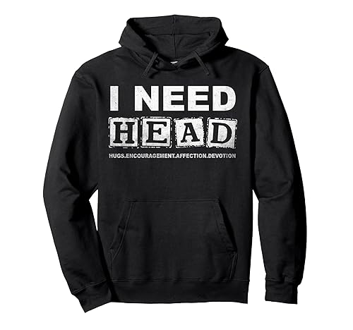I Need H.E.A.D. Hugs Encouragement Affection Devotion Pullover Hoodie